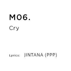 M06.Cry Lyrics：JINTANA (PPP)