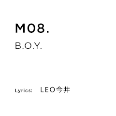 M08.B.O.Y. Lyrics：LEO今井