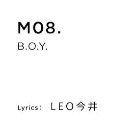 M08.B.O.Y. Lyrics：Leo Imai