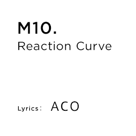 M10.Reaction Curve Lyrics：ACO
