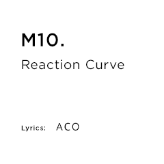 M10.Reaction Curve Lyrics：ACO